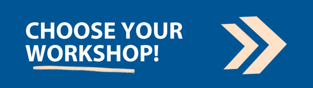 Choose your workshop